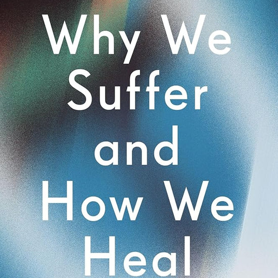 Why We Suffer and How We Heal: The Three Keys to Flourishing Through Life's Challenges cover image