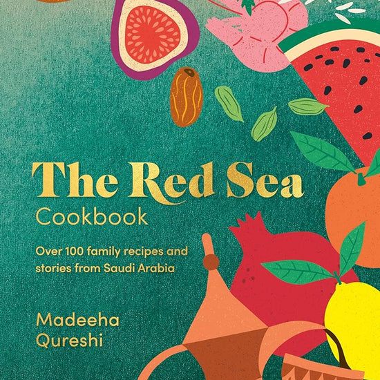 The Red Sea Cookbook: Over 100 family recipes and stories from Saudi Arabia cover image