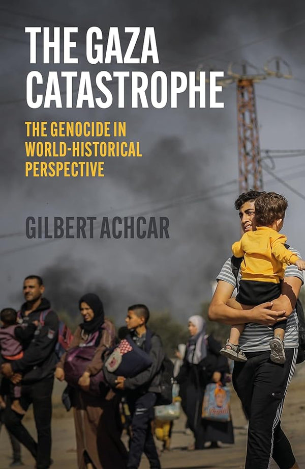 The Gaza Catastrophe: The Genocide in World-Historical Perspective cover image