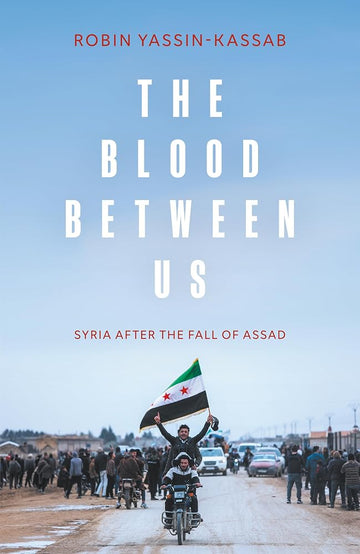 The Blood Between Us: Syria After the Fall of Assad cover image