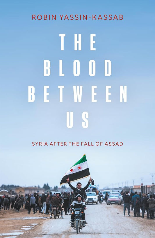 The Blood Between Us: Syria After the Fall of Assad cover image