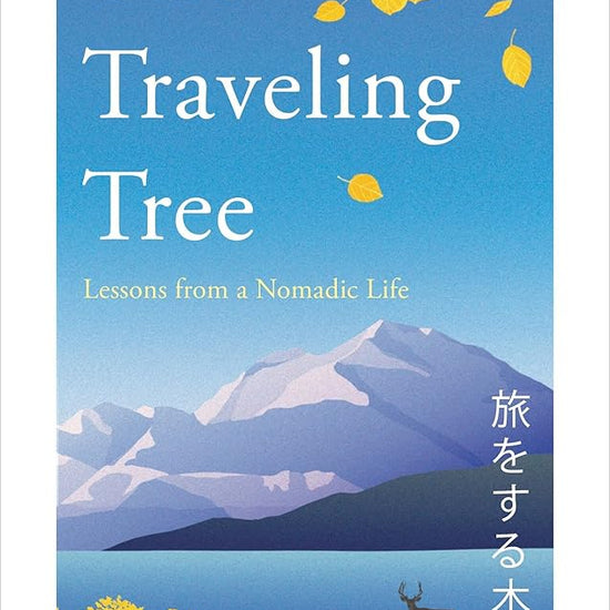 The Traveling Tree: Lessons from a Nomadic Life cover image