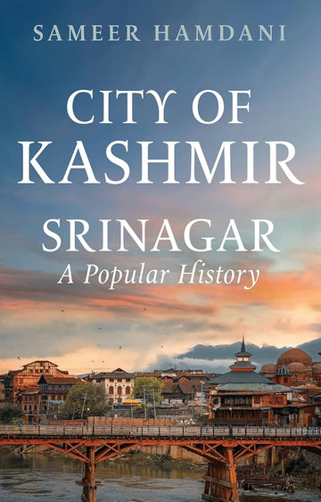 City of Kashmir: Srinagar, A Popular History cover image