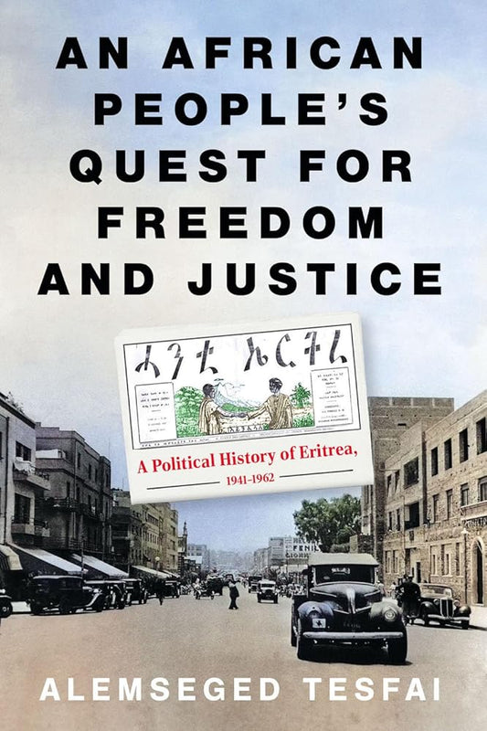 An African People's Quest for Freedom and Justice: A Political History of Eritrea, 1941-1962 cover image