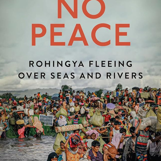I Feel No Peace: Rohingya Fleeing Over Seas & Rivers cover image