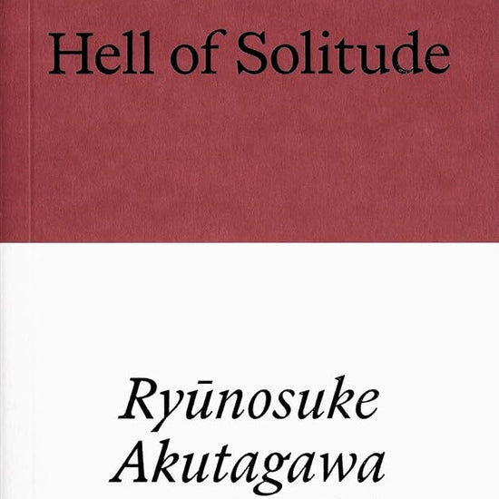 Hell of Solitude: Selected Writings of Ryunosuke Akutagawa cover image