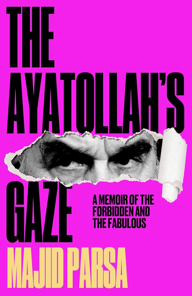 The Ayatollah's Gaze:: A Memoir of the Forbidden and the Fabulous cover image