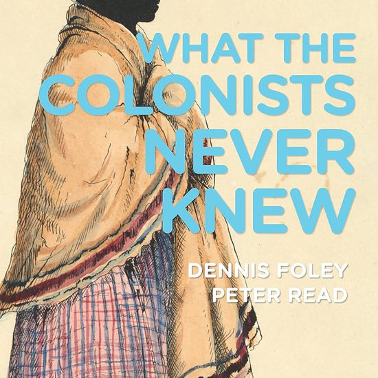 What the Colonists Never Knew: A History of Aboriginal Sydney cover image