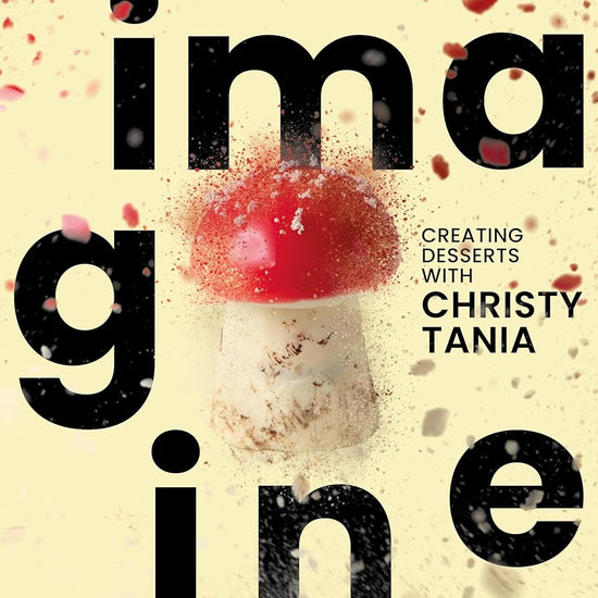 Imagine: Creating Desserts with Christy Tania cover image