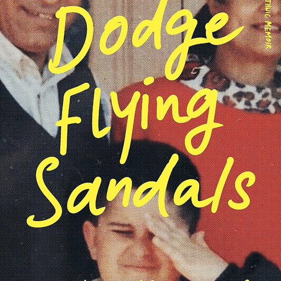 How to Dodge Flying Sandals and Other Advice for Life: An unreliable ethnic memoir cover image