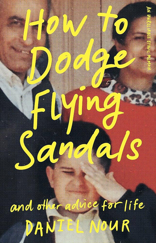 How to Dodge Flying Sandals and Other Advice for Life: An unreliable ethnic memoir cover image