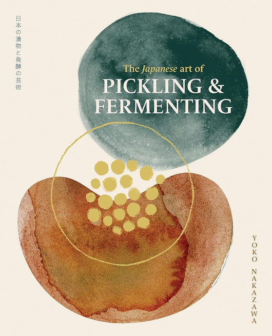 The Japanese Art of Pickling and Fermenting: Preserving vegetables and family traditions cover image