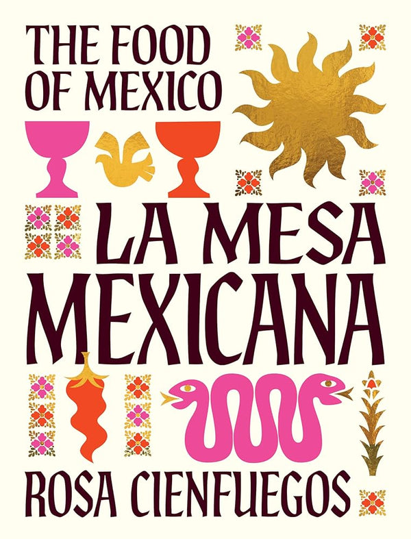 La Mesa Mexicana: The food of Mexico cover image
