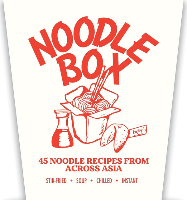 Noodle Box: Order in with 45 delicious recipes from Asia cover image