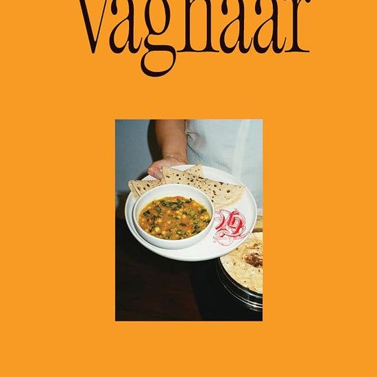 Vaghaar: A Gujarati cookbook: Indian recipes from my mother's kitchen cover image