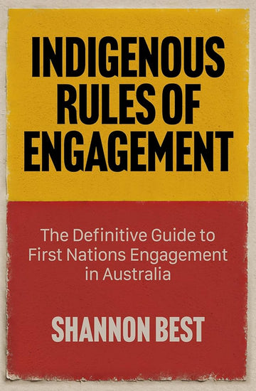 Indigenous Rules of Engagement: The Definitive Guide to First Nations Engagement in Australia cover image