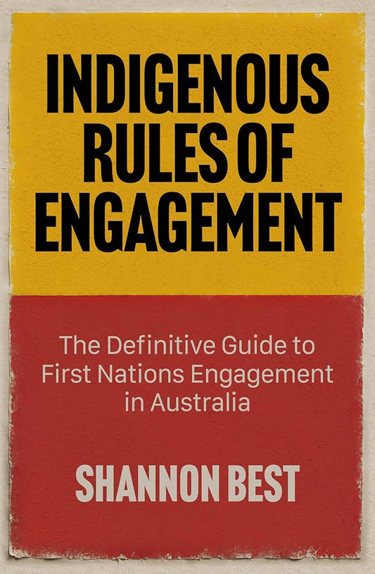 Indigenous Rules of Engagement: The Definitive Guide to First Nations Engagement in Australia cover image