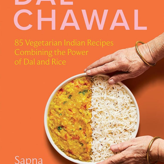 Dal Chawal: 85 Vegetarian Indian Recipes Combining the Power of Dal and Rice cover image
