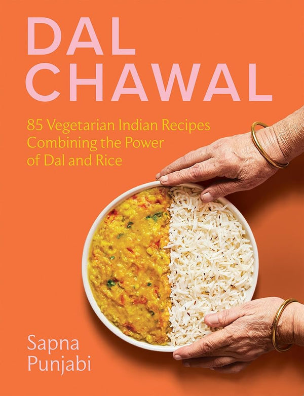 Dal Chawal: 85 Vegetarian Indian Recipes Combining the Power of Dal and Rice cover image
