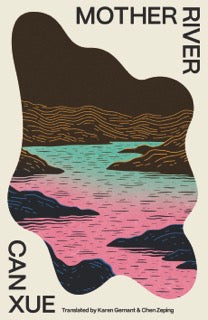 Book cover of 'Mother River' by Can Xue with an abstract landscape design.
