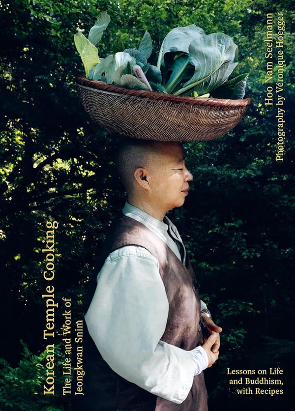 Korean Temple Cooking: Lessons on Life and Buddhism, with Recipes, the Life and Work of Jeongkwan Snim cover image