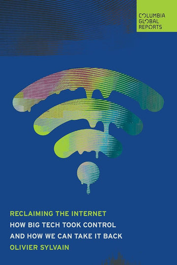 Reclaiming the Internet: How Big Tech Took Control―and How We Can Take It Back cover image