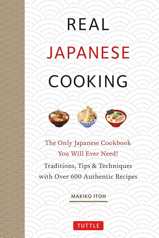 Real Japanese Cooking: Traditions, Tips, Techniques and Over 600 Authentic Recipes cover image