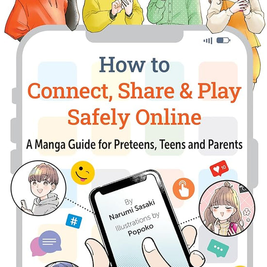 How to Connect, Share & Play Safely Online: A Manga Guide for Preteens, Teens and Parents cover image