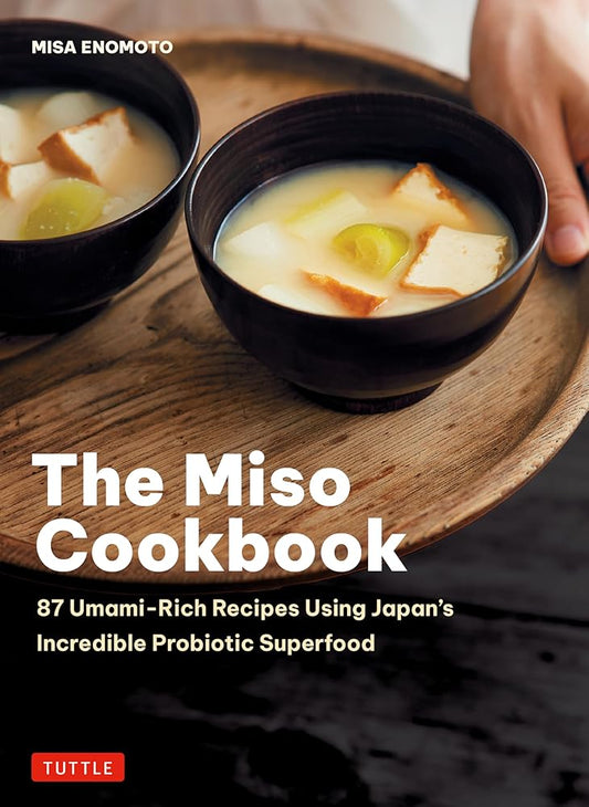 The Miso Cookbook: 87 Umami-Rich Recipes Using Japan's Incredible Probiotic Superfood cover image