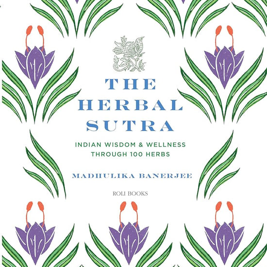 The Herbal Sutra: Indian Wisdom & Wellness Through 100 Herbs cover image