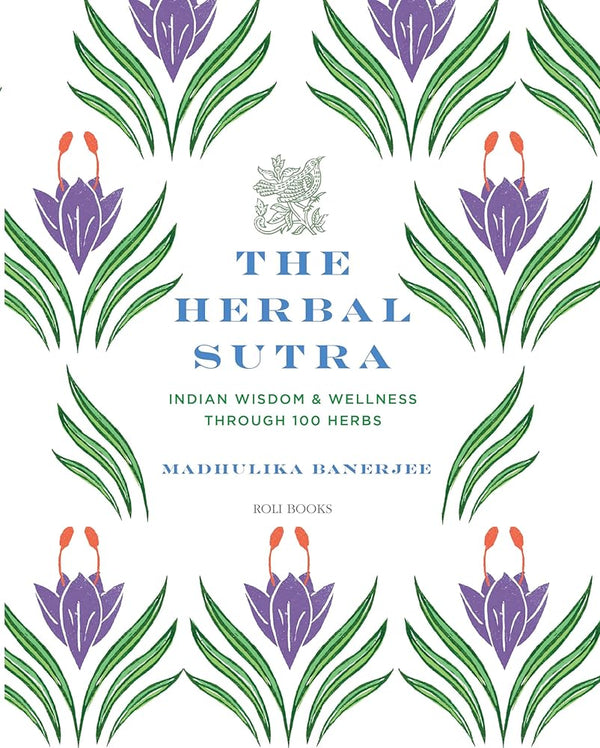 The Herbal Sutra: Indian Wisdom & Wellness Through 100 Herbs cover image