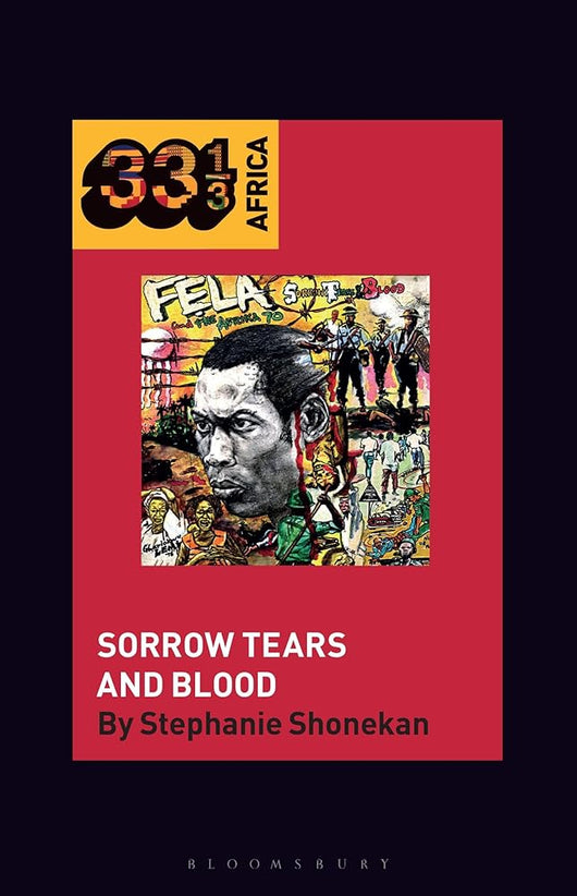 Fela Anikulapo-Kuti’s Sorrow Tears and Blood (33 1/3 Africa) cover image