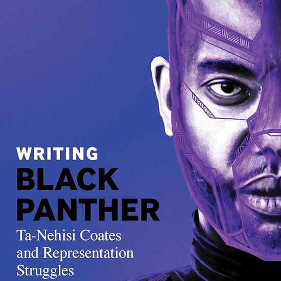 Writing Black Panther: Ta-Nehisi Coates and Representation Struggles (Black Literary and Cultural Expressions) cover image