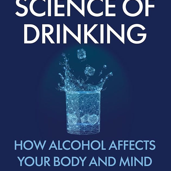 The Science of Drinking: How Alcohol Affects Your Body and Mind, 2nd Edition cover image