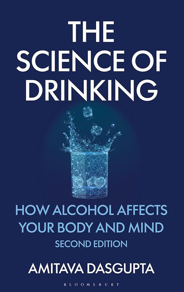 The Science of Drinking: How Alcohol Affects Your Body and Mind, 2nd Edition cover image