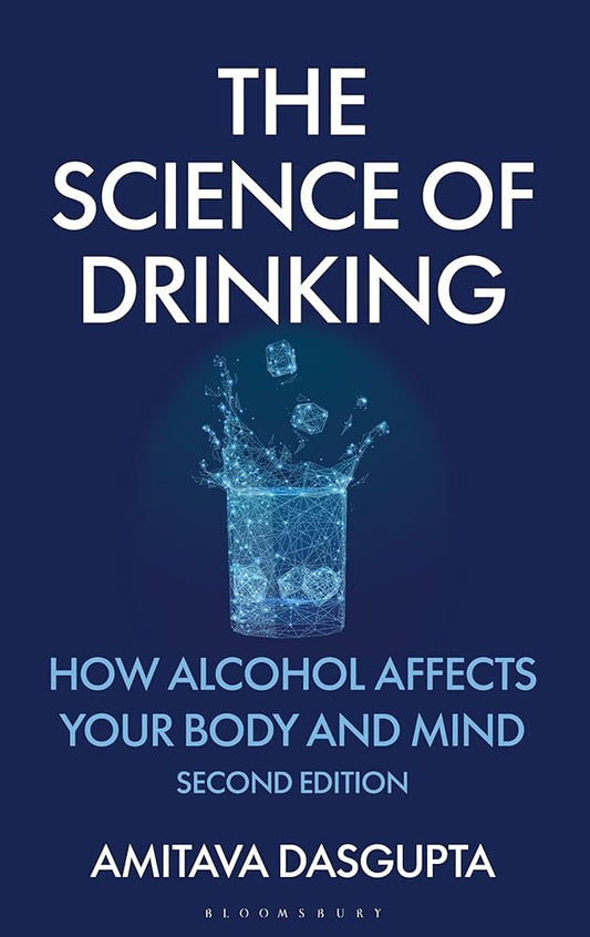 The Science of Drinking: How Alcohol Affects Your Body and Mind, 2nd Edition cover image