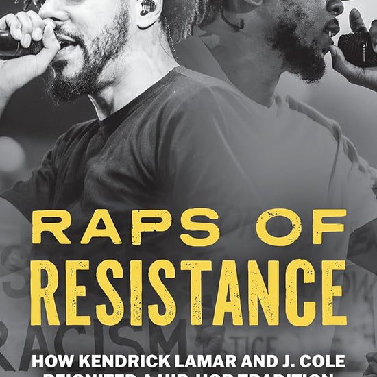 Raps of Resistance: How Kendrick Lamar and J. Cole Reignited a Hip-Hop Tradition cover image