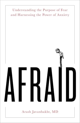 Afraid: Understanding the Purpose of Fear and Harnessing the Power of Anxiety cover image