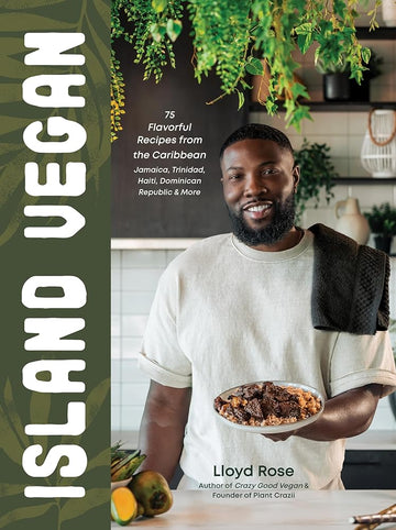 Island Vegan: 75 Flavorful Recipes from the Caribbean: Jamaica, Trinidad, Haiti, Dominican Republic & More cover image