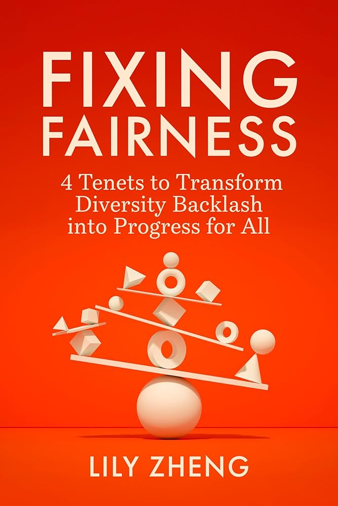 Fixing Fairness: 4 Tenets to Transform Diversity Backlash into Progress for All cover image