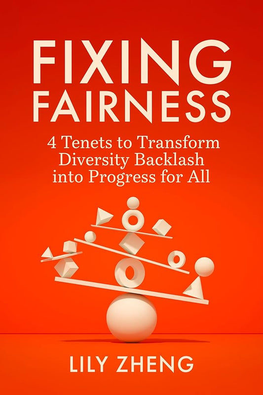 Fixing Fairness: 4 Tenets to Transform Diversity Backlash into Progress for All cover image