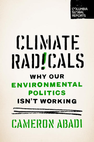 Climate Radicals: Why Our Environmental Politics Isn't Working cover image