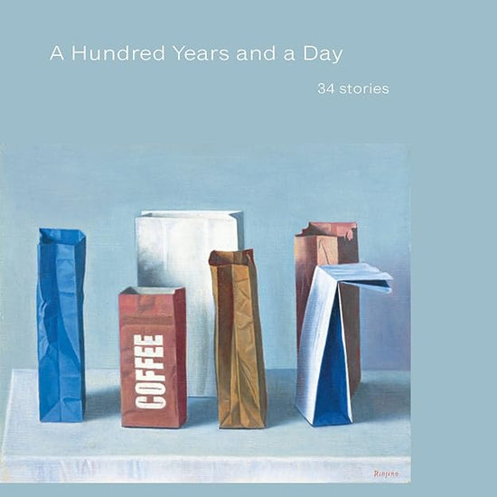 A Hundred Years and a Day: 34 Stories cover image