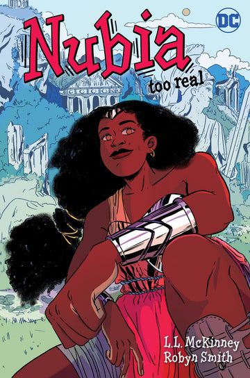 Comic book cover titled 'Nubia Too Real' by L.L. McKinney and Robyn Smith. It features a character in a red dress