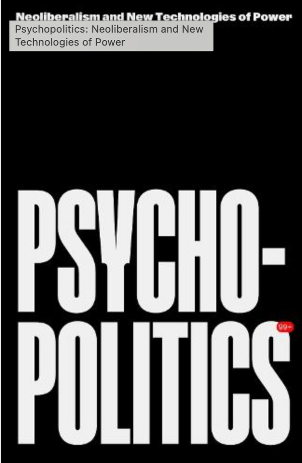 Psychopolitics: Neoliberalism and New Technologies of Power