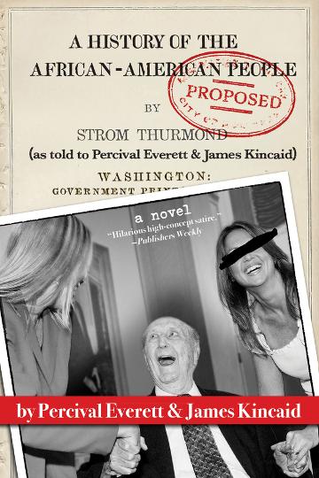 A History of the African-American People (Proposed) by Strom Thurmond, as Told to Percival Everett & James Kincaid