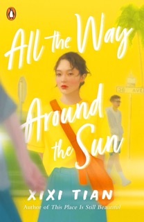 Book cover of 'All the Way Around the Sun' by Xixi Tian with a yellow background and people walking.