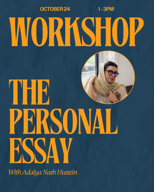 Workshop: The Personal Essay with Adalya Nash Hussein