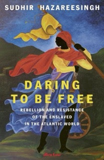 Book cover of 'Daring to Be Free' by Sudhir Hazareesingh with a figure holding a flag against a colorful background.