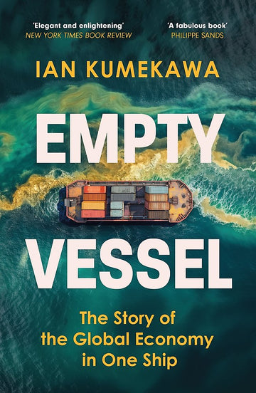 Empty Vessel: The Story of the Global Economy in One Ship